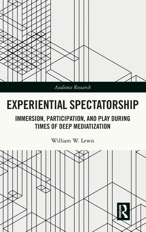 Routledge Experiential Spectatorship - Audience Research Book