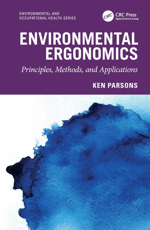 Environmental Ergonomics: Principles, Methods, and Applications (Environmental and Occupational Health Series)
