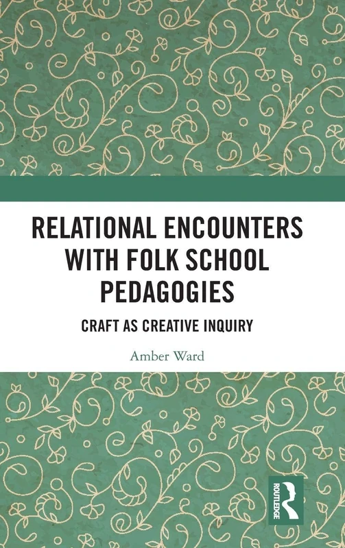 Relational Encounters with Folk School Pedagogies: Craft as Creative Inquiry