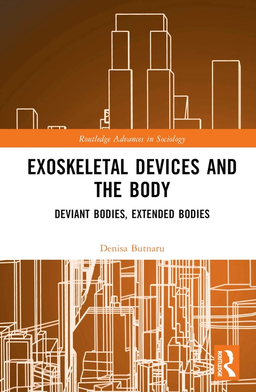 Routledge Exoskeletal Devices and the Body - Sociology Book