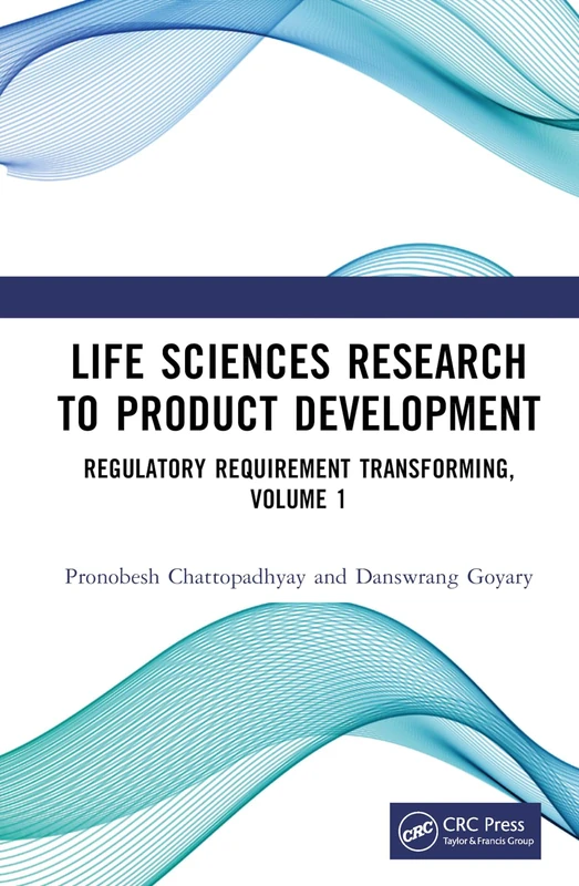 Life Sciences Research to Product Development: Regulatory Requirement Transforming, Volume 1