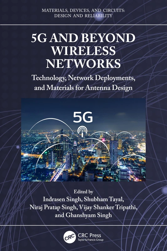 5G and Beyond Wireless Networks: Technology, Network Deployments, and Materials for Antenna Design (Materials, Devices, and Circuits) - Image 1