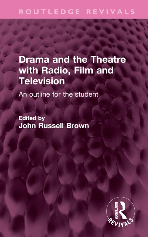Drama and the Theatre with Radio, Film and Television: An outline for the student (Routledge Revivals)