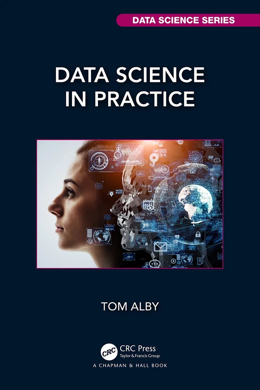 Data Science in Practice (Chapman & Hall/CRC Data Science Series)