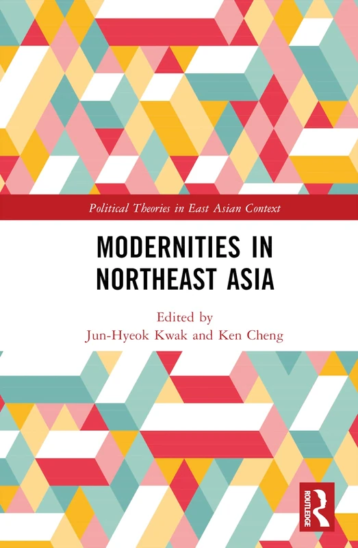 Routledge Modernities in Northeast Asia - Political Theories