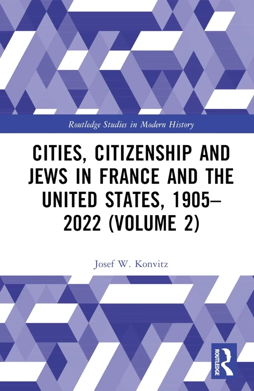 Cities, Citizenship and Jews in France and the United States, 1905–2022 (Volume 2) (Routledge Studies in Modern History)