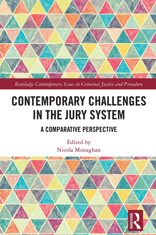 Contemporary Challenges in the Jury System: A Comparative Perspective (Routledge Contemporary Issues in Criminal Justice and Procedure)