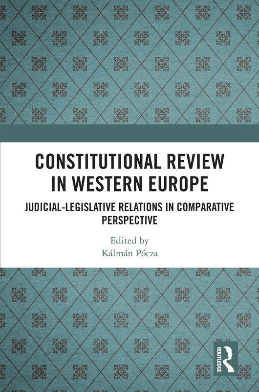 Constitutional Review in Western Europe: Judicial-Legislative Relations in Comparative Perspective