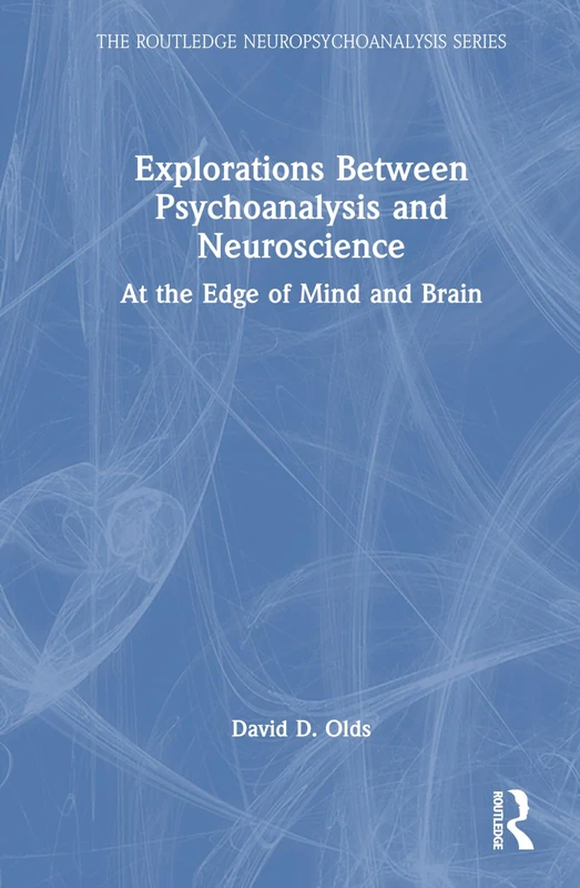 Routledge Explorations Between Psychoanalysis and Neuroscience