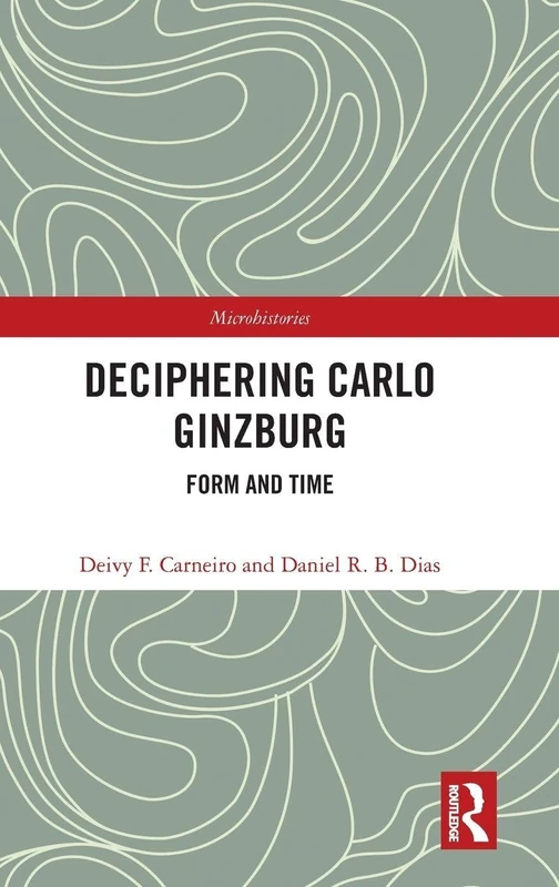 Routledge - Deciphering Carlo Ginzburg: Form and Time