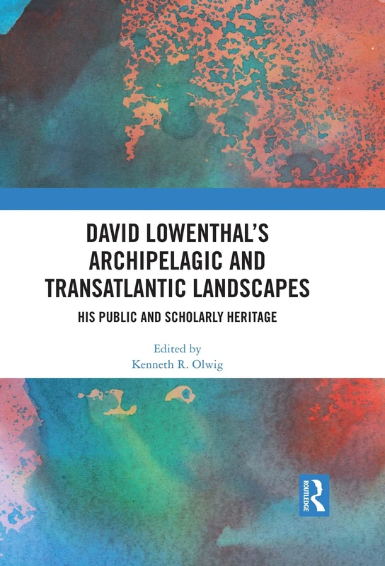 Routledge - David Lowenthal's Archipelagic Landscapes Book