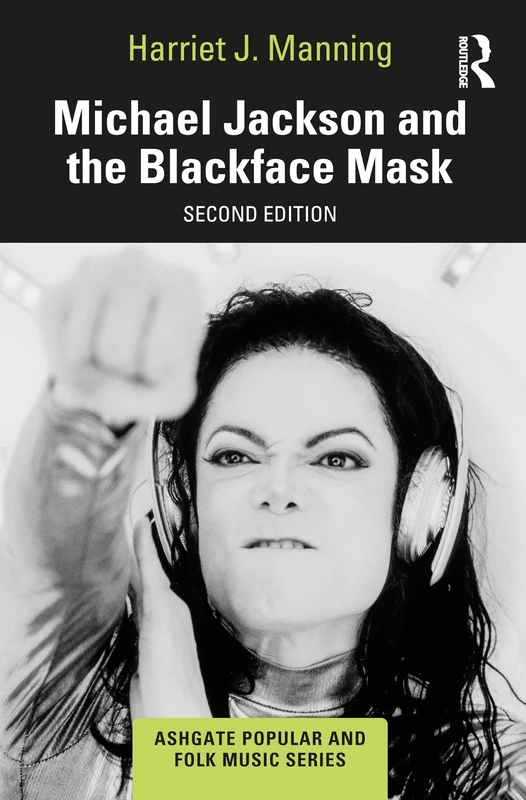 Michael Jackson and the Blackface Mask (Ashgate Popular and Folk Music Series)