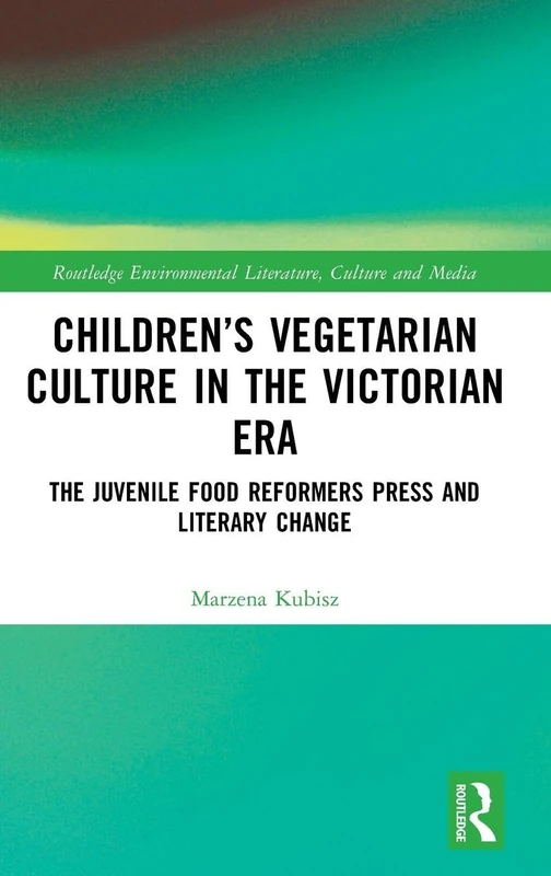 Routledge Children's Vegetarian Culture in the Victorian Era