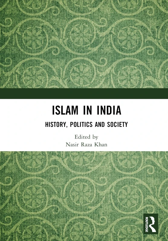 Islam in India: History, Politics and Society