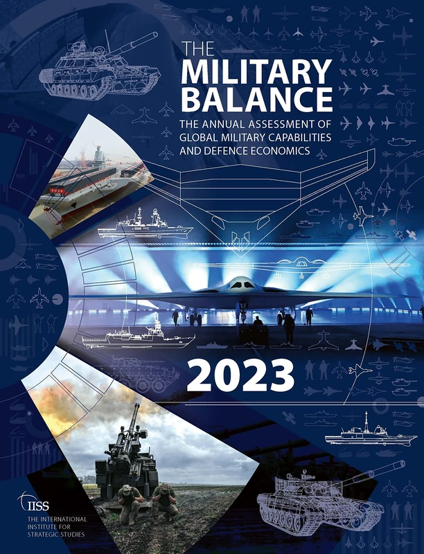 The Military Balance 2023: The International Institute for Strategic Studies