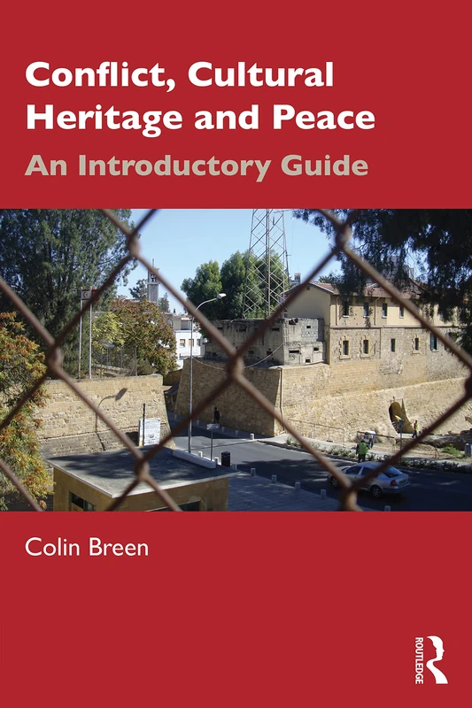 Conflict, Cultural Heritage and Peace: An Introductory Guide