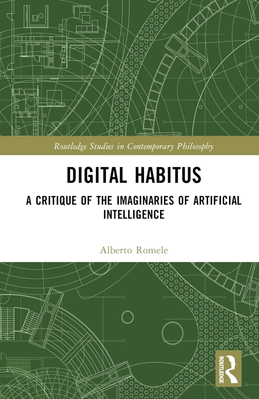 Digital Habitus: A Critique of AI Imaginaries - Routledge