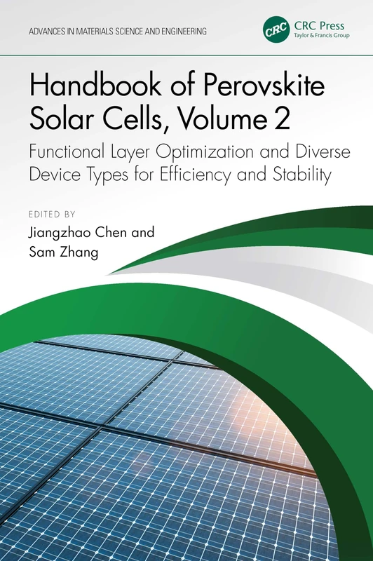 Handbook of Perovskite Solar Cells, Volume 2: Functional Layer Optimization and Diverse Device Types for Efficiency and Stability (Advances in Materials Science and Engineering)