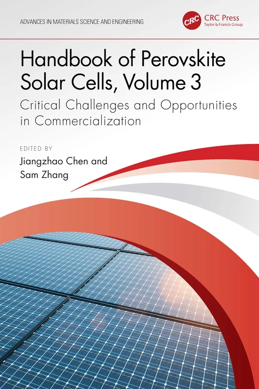 Handbook of Perovskite Solar Cells, Volume 3: Critical Challenges and Opportunities in Commercialization (Advances in Materials Science and Engineering)
