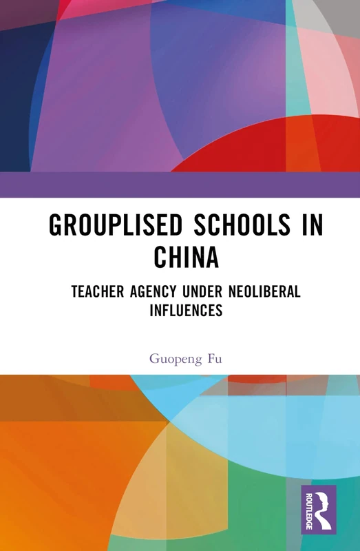 Routledge - Grouplised Schools in China: Teacher Agency