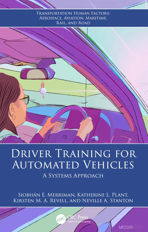Driver Training for Automated Vehicles: A Systems Approach (Transportation Human Factors)