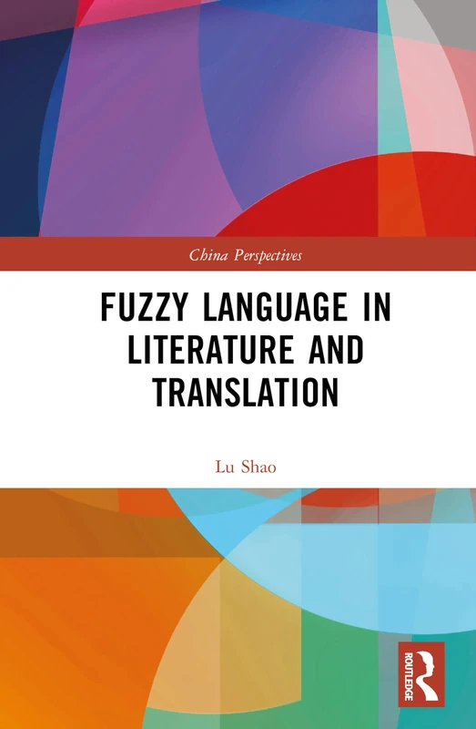 Fuzzy Language in Literature and Translation (China Perspectives)