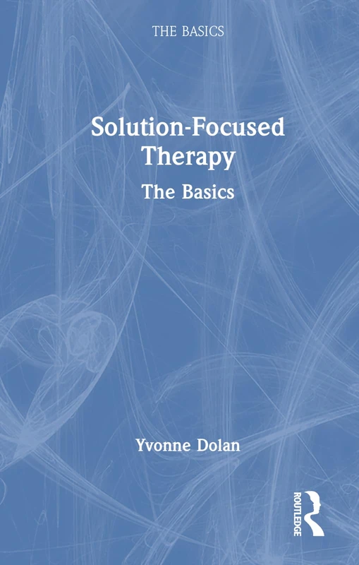 Routledge Solution-Focused Therapy: The Basics Book