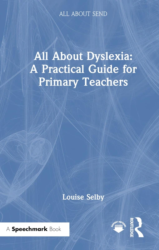 Routledge All About Dyslexia: A Practical Guide for Teachers