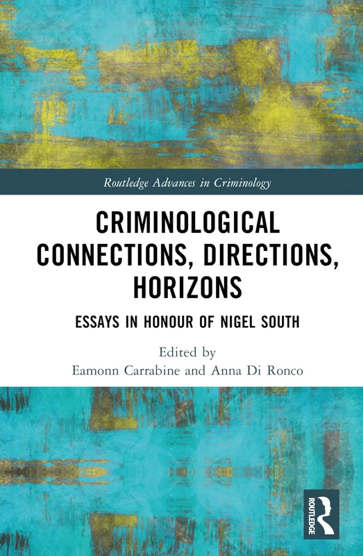 Routledge Criminological Connections: Essays for Nigel South