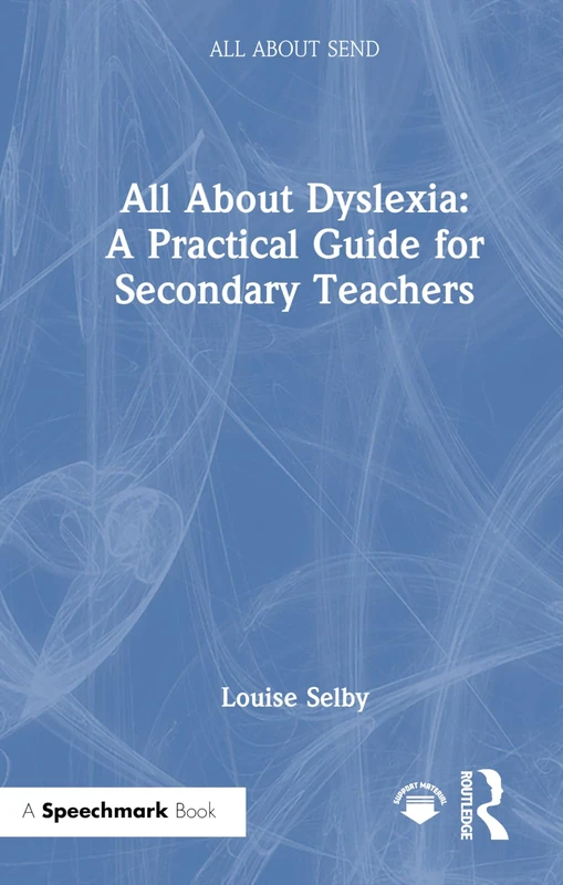 Routledge All About Dyslexia - Guide for Secondary Teachers