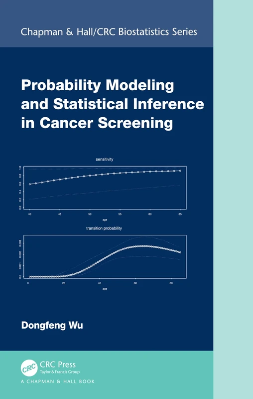 Probability Modeling and Statistical Inference in Cancer Screening (Chapman & Hall/CRC Biostatistics Series)