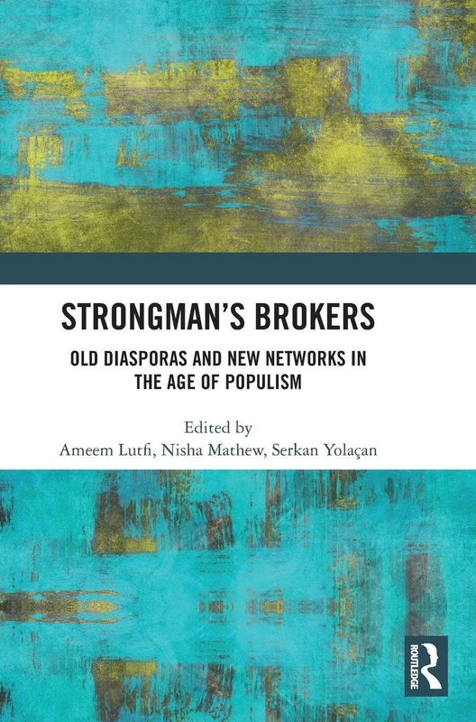 Routledge - Strongman's Brokers: Old Diasporas and New Networks