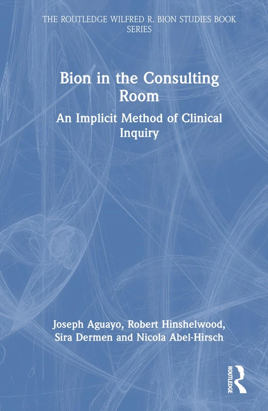 Routledge Bion in the Consulting Room - Clinical Inquiry Book