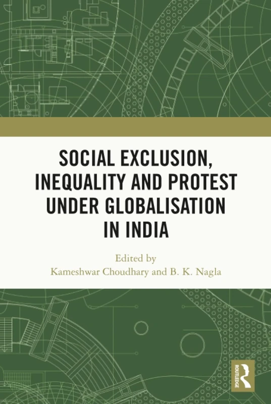 Social Exclusion, Inequality and Protest under Globalisation in India