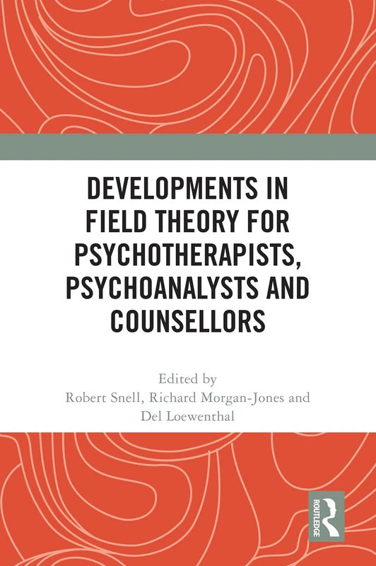 Routledge Developments in Field Theory for Psychotherapists