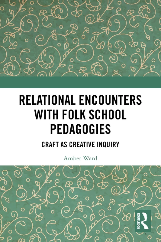 Relational Encounters with Folk School Pedagogies: Craft as Creative Inquiry