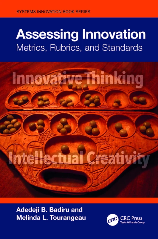 Assessing Innovation: Metrics, Rubrics, and Standards (Systems Innovation Book Series)