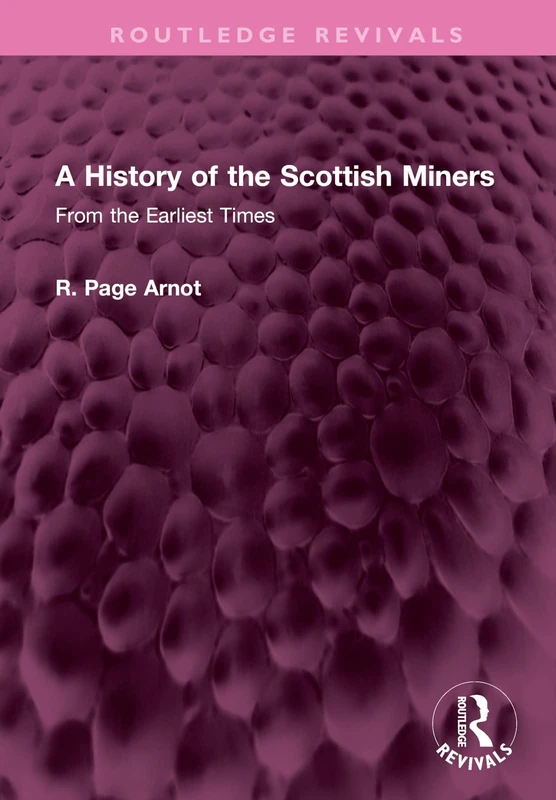 Routledge A History of the Scottish Miners (Routledge Revivals)