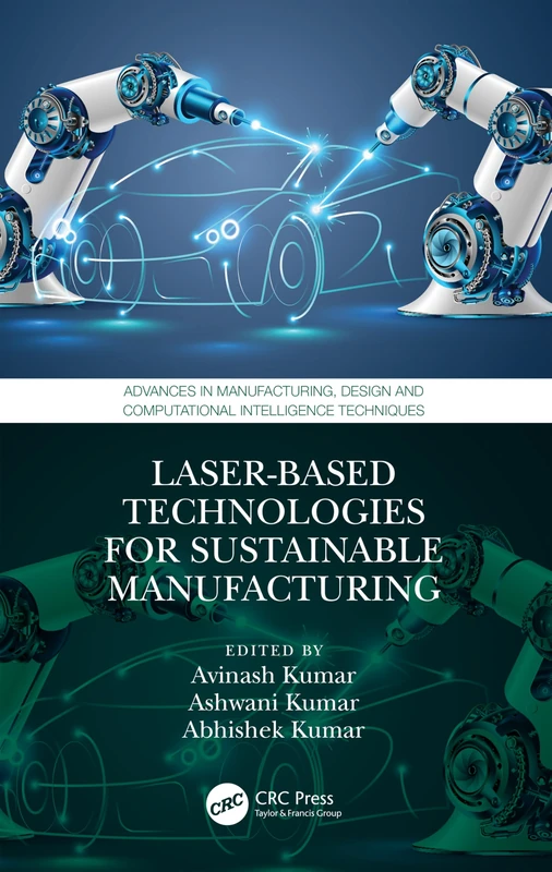Laser-based Technologies for Sustainable Manufacturing (Advances in Manufacturing, Design and Computational Intelligence Techniques)