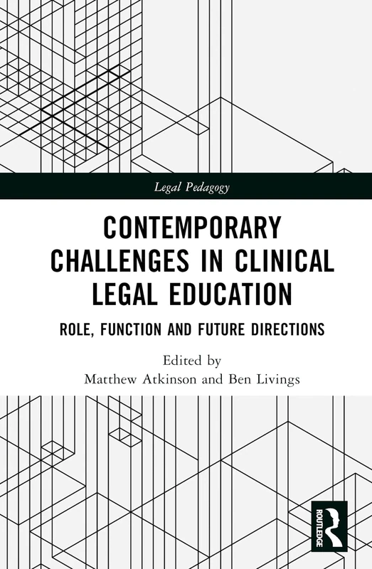Routledge Contemporary Challenges in Clinical Legal Education