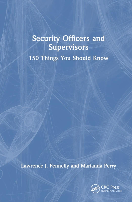 Security Officers and Supervisors: 150 Things You Should Know