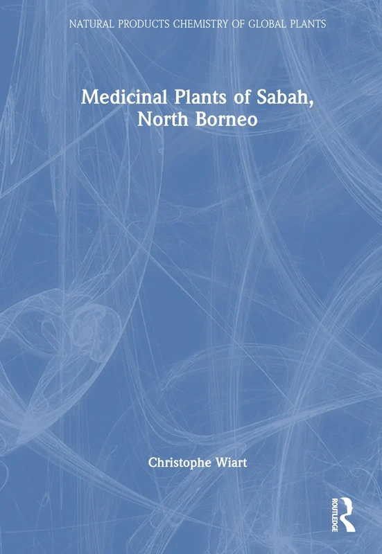 Medicinal Plants of Sabah, North Borneo (Natural Products Chemistry of Global Plants)