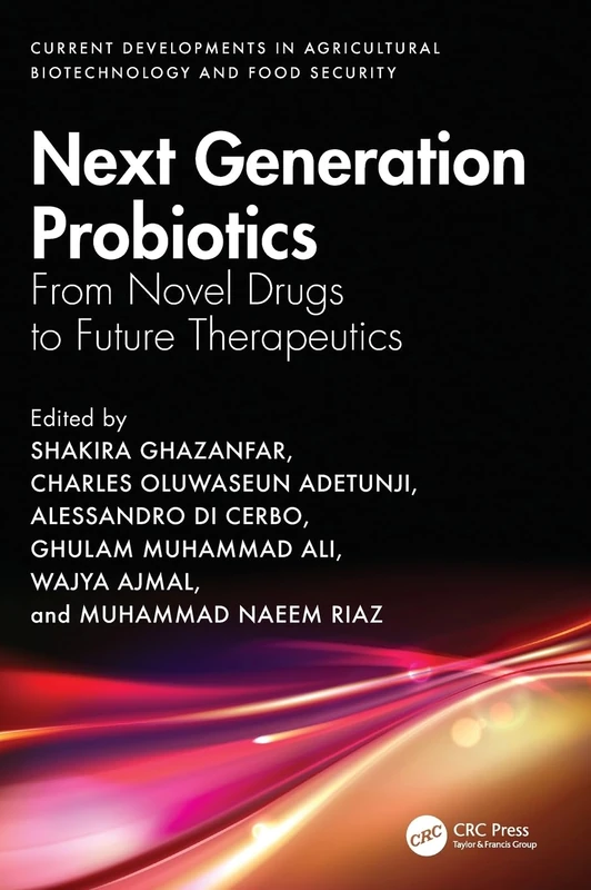 Next Generation Probiotics: From Novel Drugs to Future Therapeutics (Current Developments in Agricultural Biotechnology and Food Security)