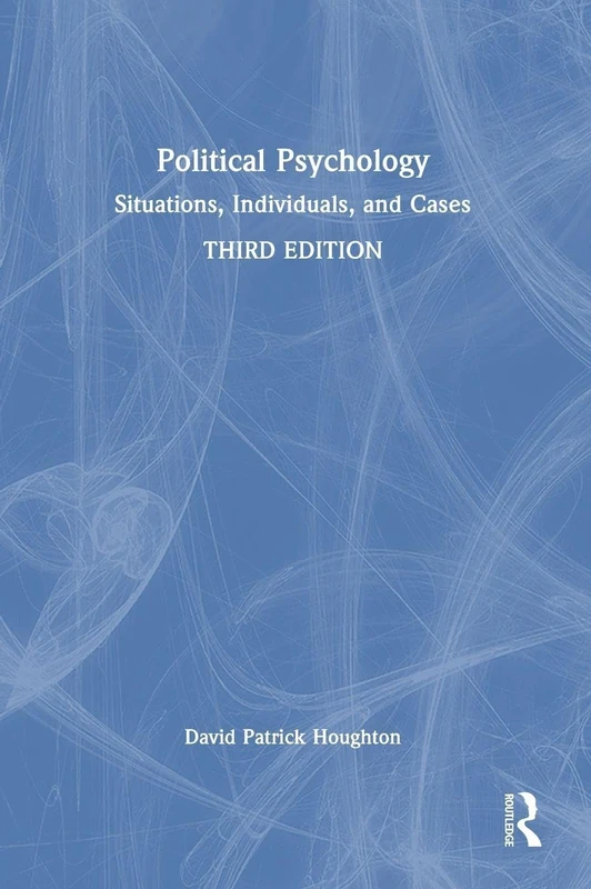 Political Psychology: Situations, Individuals, and Cases