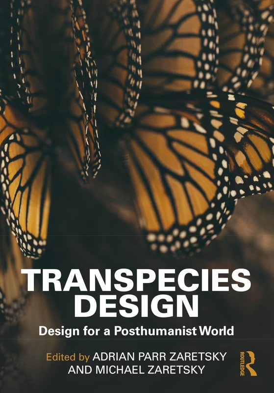 Routledge Transpecies Design: Design for a Posthumanist World