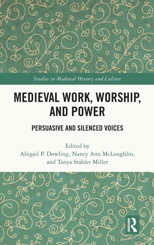 Routledge Medieval Work, Worship, and Power Book