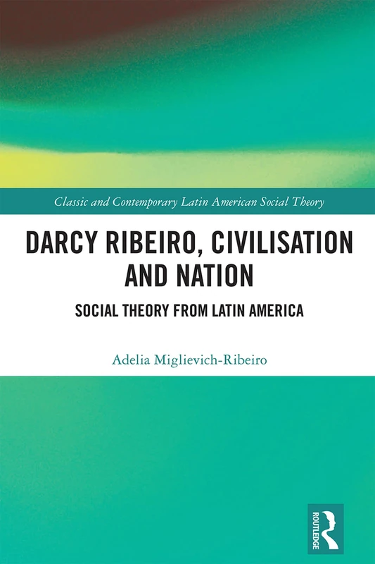 Routledge - Darcy Ribeiro, Civilisation and Nation Book