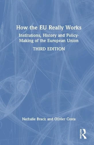 How the EU Really Works: Institutions, History and Policy-Making of the European Union