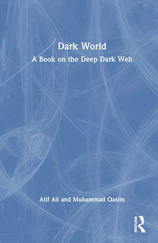 CRC Press Dark World: A Book on the Deep Dark Web