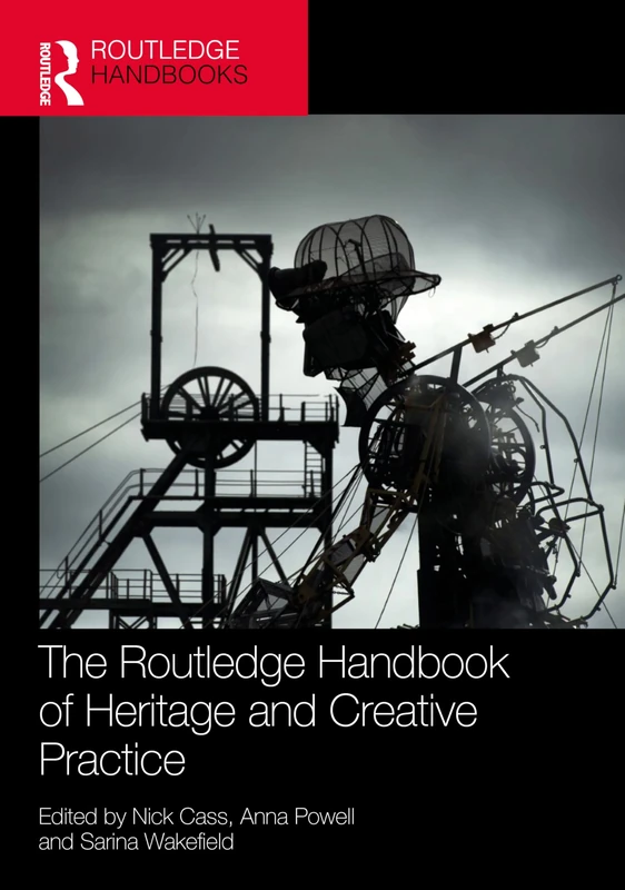 The Routledge Handbook of Heritage and Creative Practice
